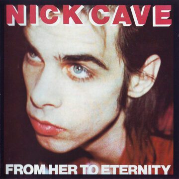 Nick Cave And The Bad Seeds - From Her To Eternity