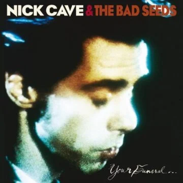 Nick Cave And The Bad Seeds - Your Funeral … My Trial