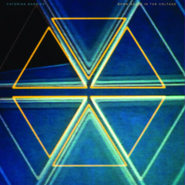 Caterina Barbieri - Born Again In The Voltage