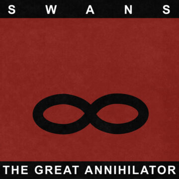Swans - The Great Annihilator
