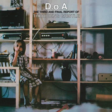 Throbbing Gristle - D.o.A. The Third And Final Report Of