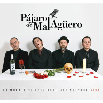 Pájaro de Mal Agüero - LA MUERTE SE ESTA BEBIENDO NUESTRO VINO
