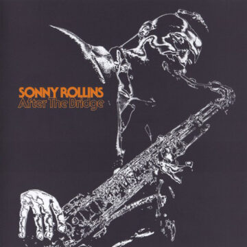 Sonny Rollins - After The Bridge
