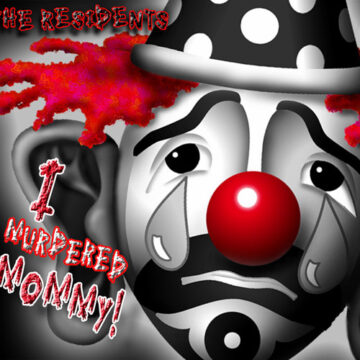 Residents, The - I Murdered Mummy!