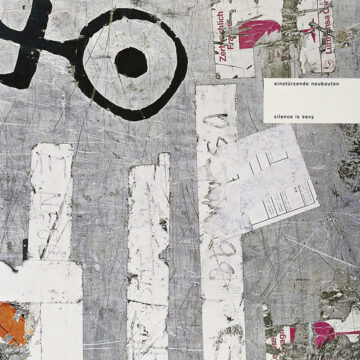 Einstürzende Neubauten - Silence Is Sexy