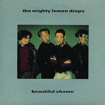 Mighty Lemon Drops, The - Beautiful Shame Maxi Single