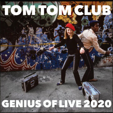 Tom Tom Club - Genius of Live 2020 (RSD)