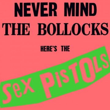 Sex Pistols - Never Mind The Bollocks Here’s The Sex Pistols