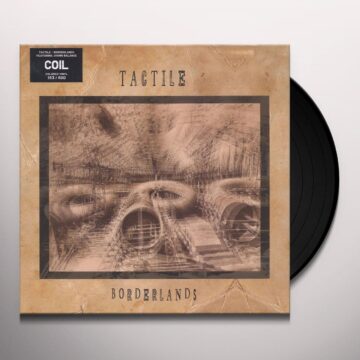 Tactile (Coil) - Borderlands