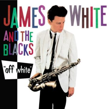 James White And The Blacks - Off White