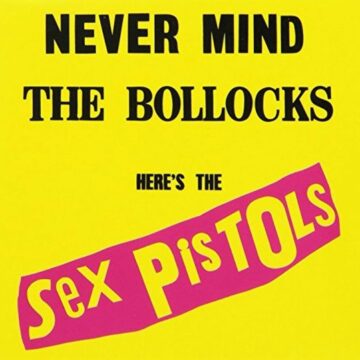 Sex Pistols - Never Mind The Bollocks Here’S The Sex Pistols