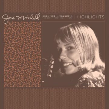 Joni Mitchell - Archives – Volume 1: The Early Years (1963-1967): Highlights (RSD(