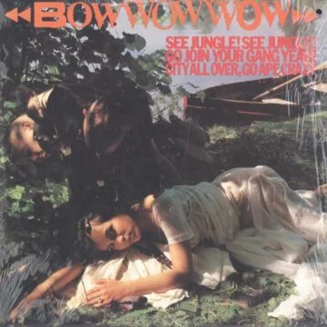 Bow Wow Wow - See Jungle! See Jungle! Go Join Your Gang Yeah! City All Over, Go Ape Crazy