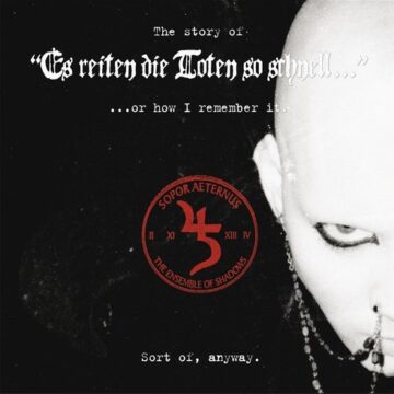 Sopor Aeternus & The Ensemble Of Shadows - The Story Of «Es Reiten Die Toten So Schnell»