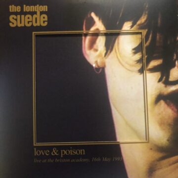 Suede (The London Suede) - Love & Poison (Live At The Brixton Academy, 16th May 1993) (RSD)