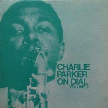 Charlie Parker - Charlie Parker On Dial Volume 2