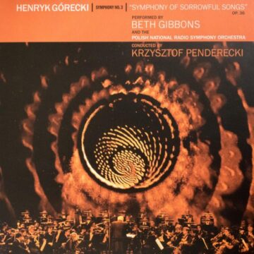 Henryk Górecki Performed By Beth Gibbons And The Polish National Radio Symphony Orchestra Conducted By Krzysztof Penderecki - Symphony No. 3 «Symphony Of Sorrowful Songs» Op. 36