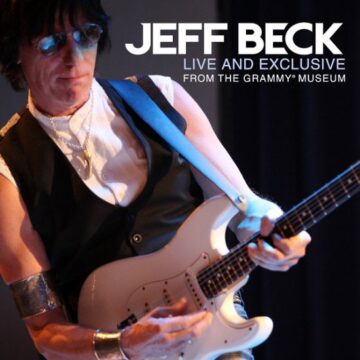 Jeff Beck - Live And Exclusive From The Grammy Museum