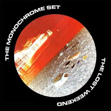 Monochrome Set, The - The Lost Weekend