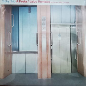 Trüby Trio - A Festa / Jaleo Remixes Maxi Single