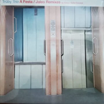 Trüby Trio - A Festa / Jaleo Remixes Maxi Single