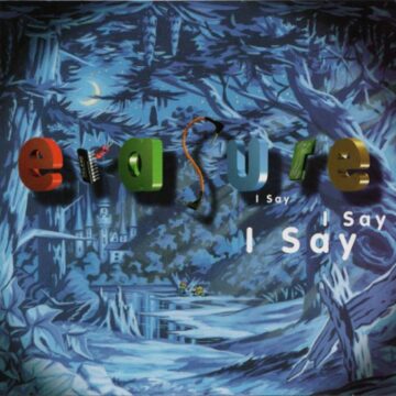 Erasure - I Say I Say I Say