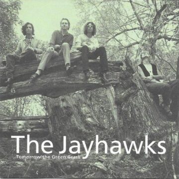 Jayhawks, The - Tomorrow The Green Grass