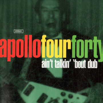 Apollo Four Forty - Ain’t Talkin’ ‘Bout Dub Single