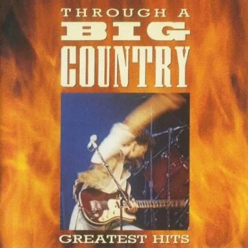 Big Country - Through A Big Country – Greatest Hits