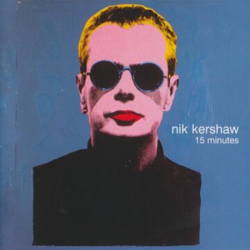 Nik Kershaw - 15 Minutes