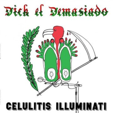 Dick El Demasiado - Celulitis Illuminati Ed. Limitada