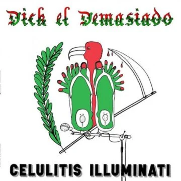 Dick El Demasiado - Celulitis Illuminati Ed. Limitada