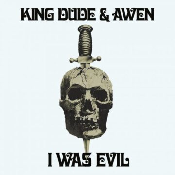 King Dude & Awen - I Was Evil 7″
