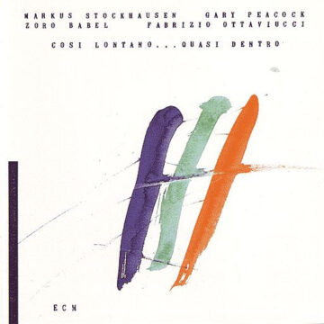 Markus Stockhausen / Gary Peacock - Cosi Lontano…Quasi Dentro
