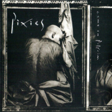 Pixies - Come On Pilgrim