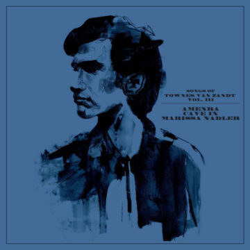 Amenra / Cave In / Marissa Nadler - Songs Of Townes Van Zandt Vol. III Ed. lImitada