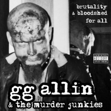 GG Allin & The Murder Junkies - Brutality & Bloodshed For All Ed. Limitada