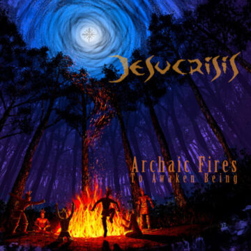 Jesucrisis - Archaic Fires To Awaken Being
