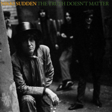 Nikki Sudden - The Truth Doesn’t Matter