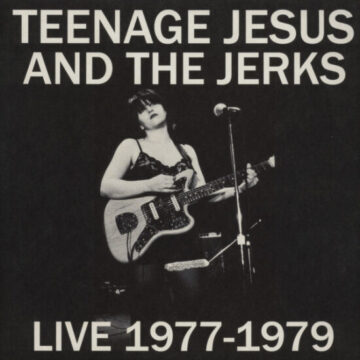 Teenage Jesus And The Jerks - Live 1977-1979