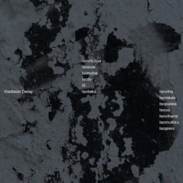 Vladislav Delay - Isoviha