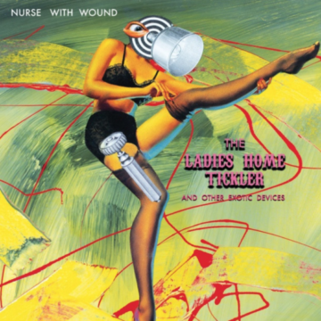 Nurse With Wound - The Ladies Home Tickler And Other Exotic Devices Ed. Limitada