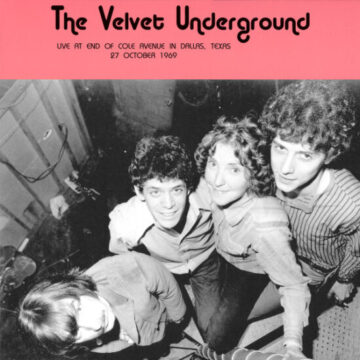 Velvet Underground, The - Live At End Of Cole Avenue In Dallas, Texas, 27 October 1969