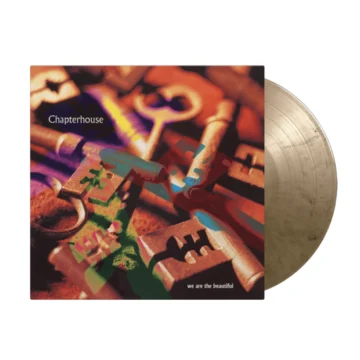 Chapterhouse - We Are The Beautiful