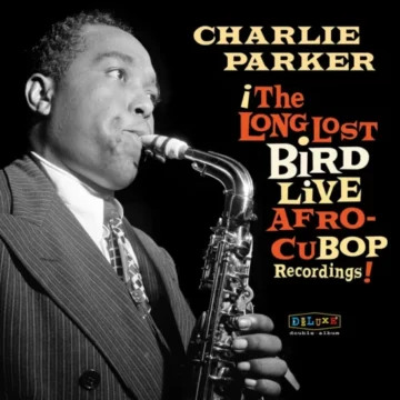 Charlie Parker - Afro Cuban Bop: The Long Lost Bird Live Recordings (RSD)