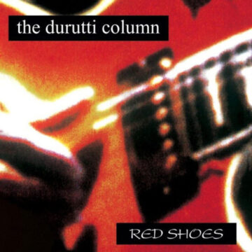 Durutti Column,The - Red Shoes