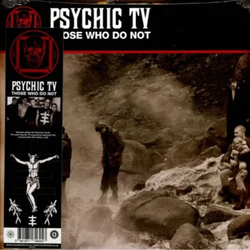 Psychic TV - Those Who Do Not