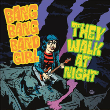Bang Bang Band Girl, They Walk At Night - Split EP