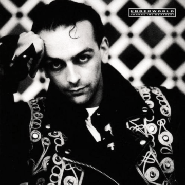 Underworld - Change The Weather