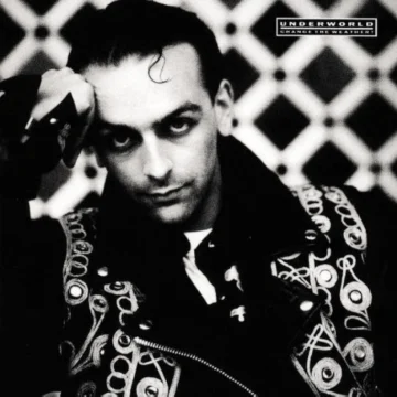 Underworld - Change The Weather